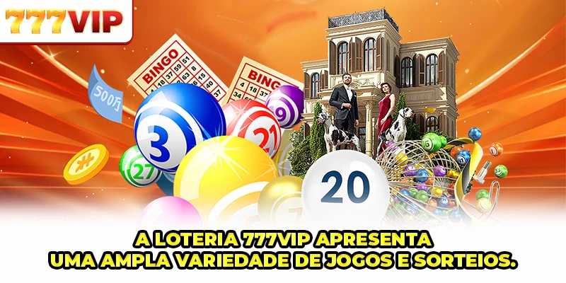 A loteria 777VIP é atualmente uma das casas de jogos mais populares do mercado