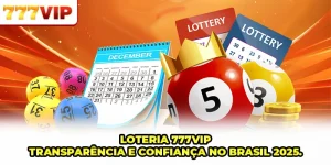 Loteria 777VIP - Transparência E Confiança No Brasil 2025
